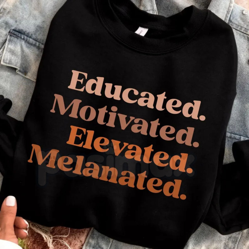 Educated Motivated Elevated Melanated Crewneck